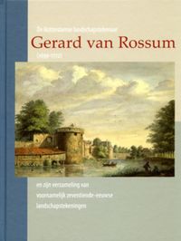 De Rotterdamse landschapstekenaar Gerard van Rossum (1699-1772)
