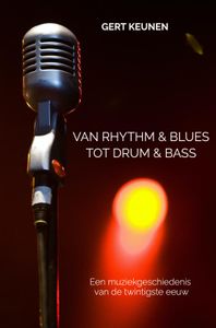 VAN RHYTHM & BLUES TOT DRUM & BASS door Gert Keunen