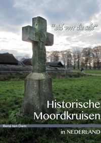 Historische Moordkruisen in Nederland door René ten Dam