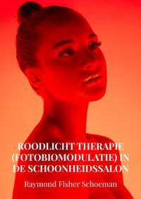 Roodlicht therapie (fotobiomodulatie) in de schoonheidssalon door Raymond Schoeman