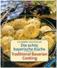 Seethaler, S: Original bayerische Küche. Original Bavarian