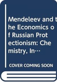 Mendeleev and the Economics of Russian Protectionism