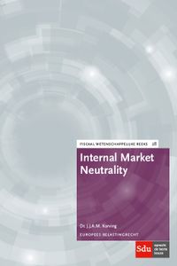 Fiscaal-wetenschappelijke reeks: Internal market neutrality
