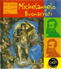 Het leven en werk van...: Michelangelo Buonarotti