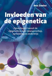 Invloeden van de epigenetica door Ben Daeter
