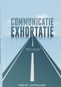 Communicatie Exhortatie door Timothy Zuiverloon