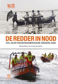 De redder in nood - 100 jaar Reddingsbrigade Nederland