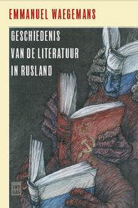 Geschiedenis van de literatuur in Rusland 1700-2000 door Emmanuel Waegemans
