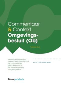 Commentaar & Context Omgevingsbesluit (Ob) door J.H.G. van den Broek