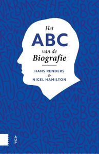 Het ABC van de biografie door Nigel Hamilton & Hans Renders