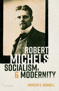 Robert Michels, Socialism, and Modernity