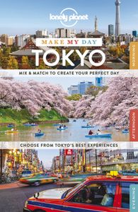 Travel Guide: Lonely Planet Make My Day Tokyo