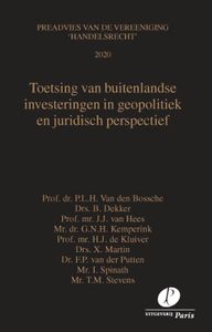 Toetsing van buitenlandse investeringen in geopolitiek en juridisch perspectief door P.L.H. van den Bossche, B. Dekker, J.J. van Hees, G.N.H. Kemperink, H.J. de Kluiver, X. Martin, F.P. van der Putten, Spinath & T.M. Stevens