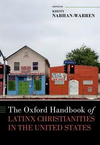 The Oxford Handbook of Latinx Christianities in the United States