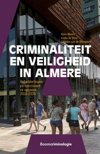 Criminaliteit en veiligheid in Almere door Linda de Veen & Lidwien van de Wijngaert & Hans Moors