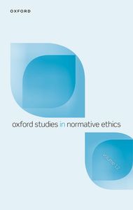 Oxford Studies in Normative Ethics Volume 12