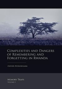 Memory Traps: Complexities and dangers of remembering and forgetting in Rwanda