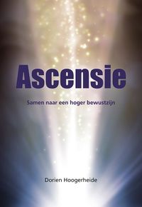 Ascensie - Samen naar een hoger bewustzijn door Dorien Hoogerheide