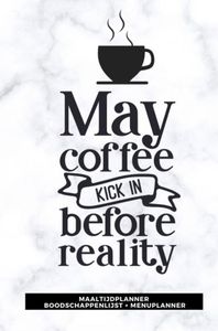 Maaltijdplanner 'May coffee kick in before reality ' door Gold Arts Books