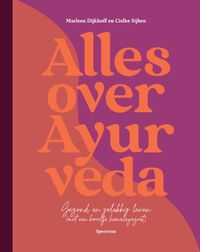 Alles over Ayurveda door Cielke Sijben & Marleen Dijkhoff