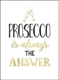 Prosecco Is Always the Answer