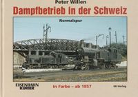 Dampfbetrieb in der Schweiz in Farbe - ab 1957. -  Normalspur
