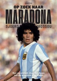 Op zoek naar Maradona door Sjoerd Mossou