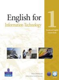 Vocational English: English for Information Technology 1 Course Book (Vocational English Series) [With CDROM]