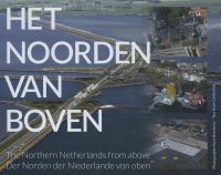 Luchtfotografie Nederland van boven: Het noorden van boven