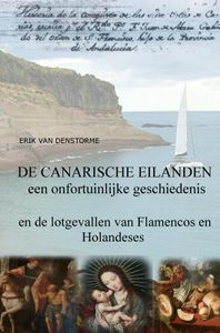 De canarische eilanden : een onfortuinlijke geschiedenis door Erik Van denStorme