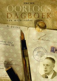 Oorlogsdagboek van mijn vader door Joke Mol