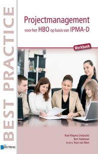 Best practice Projectmanagement op basis van IPMA-D Werkboek door Teun van Aken & Bert Hedeman & Roel Riepma