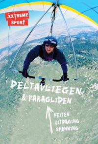 .xxtreme sport: Deltavliegen en paragliden