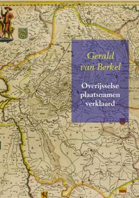 Overijsselse plaatsnamen verklaard door Gerald van Berkel