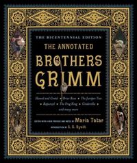 The Annotated Brothers Grimm - Bicentennial Edition