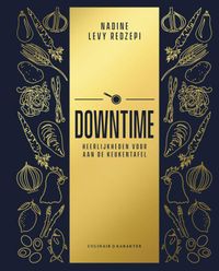 Downtime - Heerlijkheden voor aan de keukentafel door Nadine Levy Redzepi