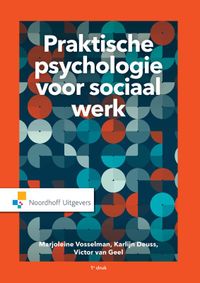 Praktische psychologie voor Sociaal werk door V. van Geel & K. Deuss & M. Vosselman