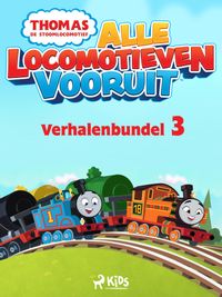 Thomas de Stoomlocomotief - Alle Locomotieven Vooruit - Verhalenbundel 3