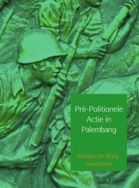 Pré-Politionele Actie in Palembang door Marlies ter Borg-Neervoort