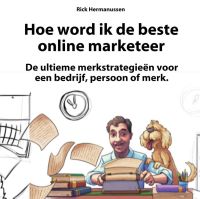 How to become the best Online Marketeer door Rick Hermanussen