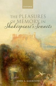 The Pleasures of Memory in Shakespeare's Sonnets