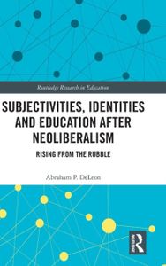 Subjectivities, Identities, and Education after Neoliberalism
