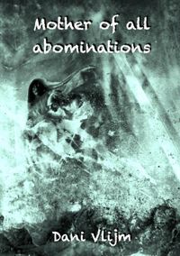 Mother of all abominations door Dani Vlijm
