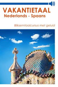 Vakantietaal Nederlands - Spaans door Vakantietaal