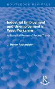 Industrial Employment and Unemployment in West Yorkshire
