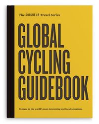 The SOIGNEUR Travel Series: Global cycling guidebook