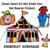 Clown Geert en het einde van het boeren protest door Kimberley Korenaar