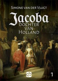 Jacoba, dochter van Holland - grote letter uitgave door Simone van der Vlugt