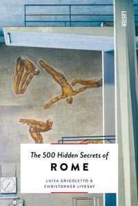 The 500 Hidden Secrets: of Rome