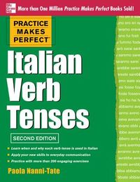 Practice Makes Perfect Italian Verb Tenses